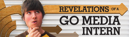 Revelations / Tips of a Go Media Intern